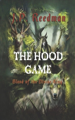 The Hood Game: Blood of the Divine King by Reedman, J. P.