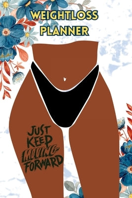 Just Keep Moving: Weight Loss Planner by Muse, The Mocha