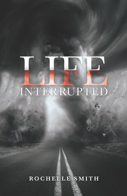 Life Interrupted by Smith, Rochelle