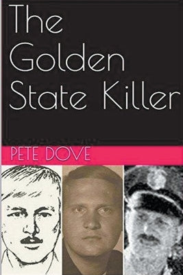 The Golden State Killer by Dove, Pete
