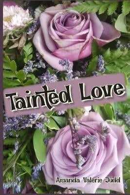 Tainted Love: A Book of Poems by Judd, Amanda Valerie