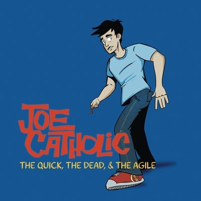 Joe Catholic: The Quick, The Dead, & The Agile by Decker, Christopher J.
