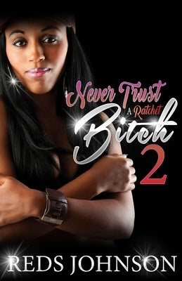 Never Trust A Ratchet Bitch 2 by Johnson, Reds