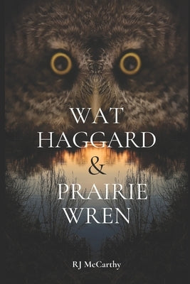 Wat Haggard and Prairie Wren by McCarthy, Rj