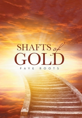 Shafts of Gold by Roots, Faye