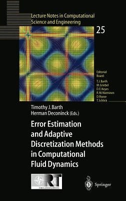 Error Estimation and Adaptive Discretization Methods in Computational Fluid Dynamics by Barth, Timothy J.
