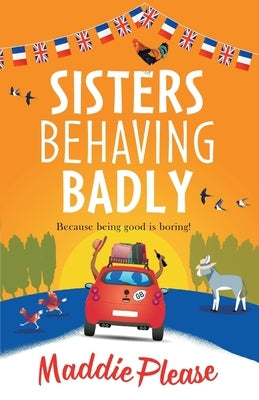 Sisters Behaving Badly by Please, Maddie