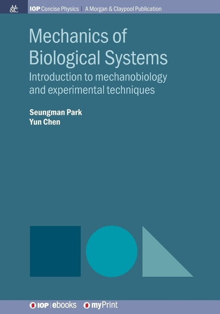 Mechanics of Biological Systems: Introduction to mechanobiology and experimental techniques by Park, Seungman