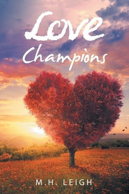 Love Champions by Leigh, M. H.