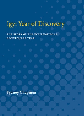 IGY: Year of Discovery by Chapman, Sydney