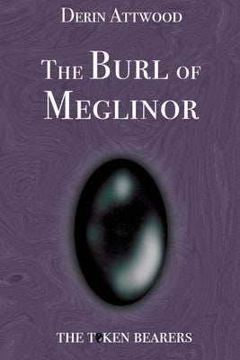 The Burl of Meglinor by Attwood, Derin