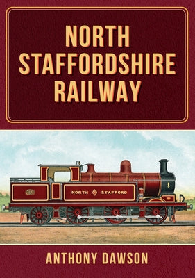 North Staffordshire Railway by Dawson, Anthony