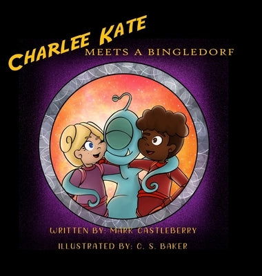 Charlee Kate Meets A Bingledorf by Castleberry, Mark