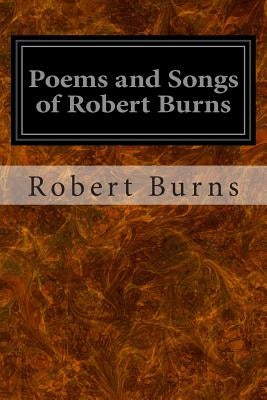 Poems and Songs of Robert Burns by Burns, Robert