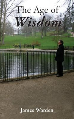 The Age Of Wisdom by Warden, James