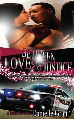 Between Love & Justice by Grant, Danielle