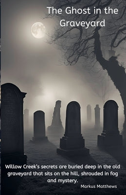 The Ghost in the Graveyard by Matthews, Markus