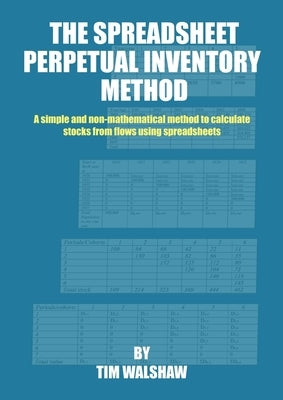 The Spreadsheet Perpetual Inventory Method: A simple and non-mathematical method to calculate stocks from flows using spreadsheets by Walshaw, Tim