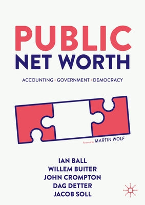 Public Net Worth: Accounting - Government - Democracy by Ball, Ian