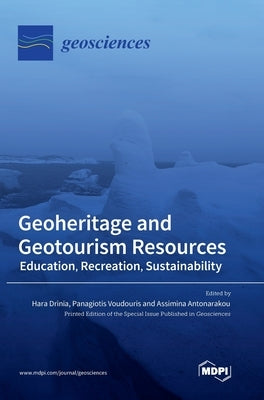 Geoheritage and Geotourism Resources: Education, Recreation, Sustainability by Drinia, Hara