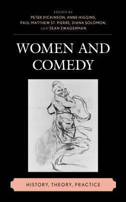 Women and Comedy: History, Theory, Practice by Dickinson, Peter