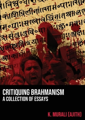 Critiquing Brahmanism by Murali (Ajith), K.