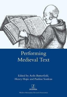 Performing Medieval Text by Butterfield, Ardis