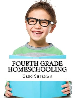 Fourth Grade Homeschooling: (Math, Science and Social Science Lessons, Activities, and Questions) by Bell, Thomas