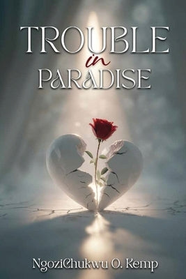 Trouble in Paradise by O. Kemp, Ngozichukwu
