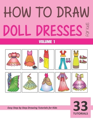 How to Draw Doll Dresses for Kids - Volume 1 by Rai, Sonia