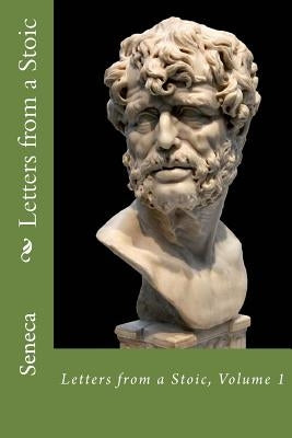Letters from a Stoic: Volume 1 by Seneca
