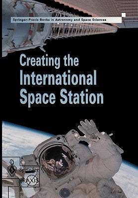 Creating the International Space Station by Harland, David M.