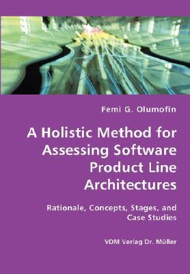 A Holistic Method for Assessing Software Product Line Architectures by Olumofin, Femi