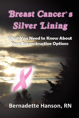 Breast Cancer's Silver Lining by Hanson, Bernadette