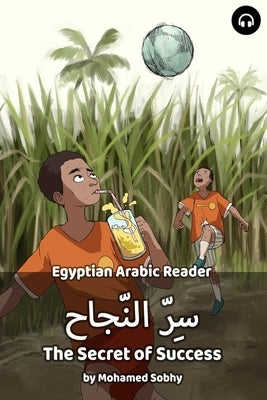 The Secret of Success: Egyptian Arabic Reader by Sobhy, Mohamed