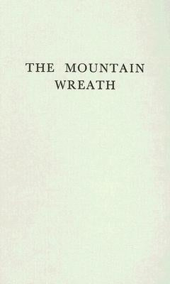 The Mountain Wreath of P.P. Nyegosh (Petar II): Prince-Bishop of Montenegro, 1830-1851 by Wiles, James W.