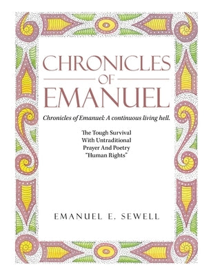 Chronicles of Emanuel: Chronicles of Emanuel: A continuous living hell. by Sewell, Emanuel E.