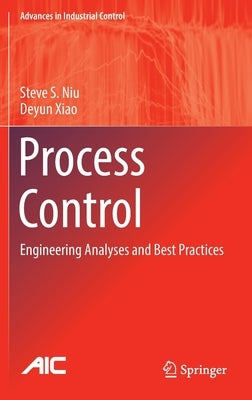 Process Control: Engineering Analyses and Best Practices by Niu, Steve S.