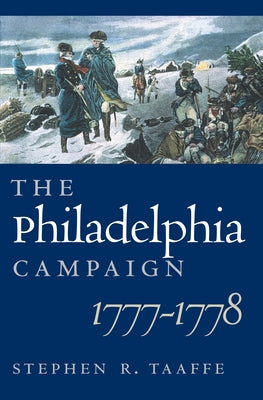The Philadelphia Campaign, 1777-1778 by Taaffe, Stephen R.