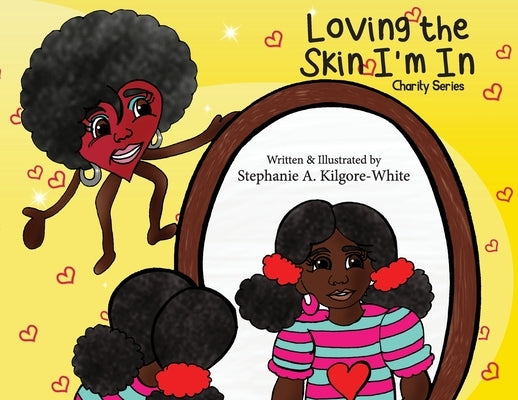 Loving the Skin I'm In by Kilgore-White, Stephanie a.