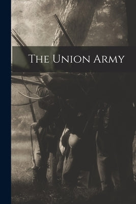 The Union Army by Anonymous