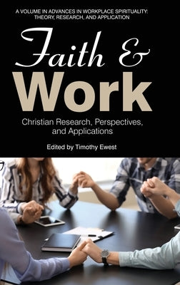 Faith and Work: Christian Research, Perspectives, and Applications by Ewest, Timothy