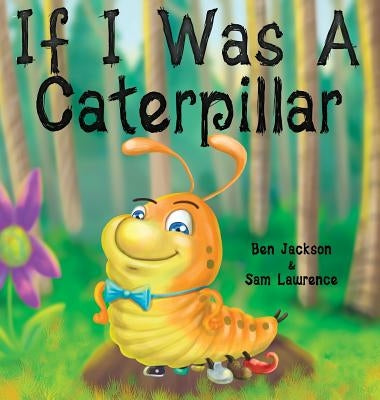 If I Was a Caterpillar by Jackson, Ben