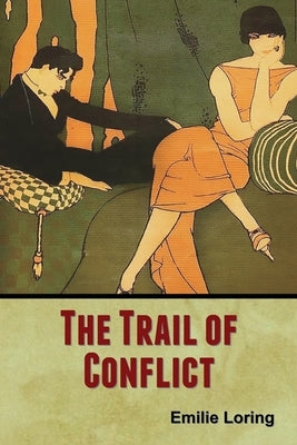 The Trail of Conflict by Loring, Emilie