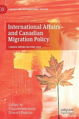 International Affairs and Canadian Migration Policy by Samy, Yiagadeesen
