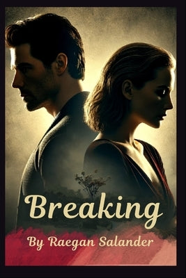 Breaking by Salander, Raegan