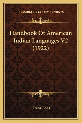 Handbook Of American Indian Languages V2 (1922) by Boas, Franz