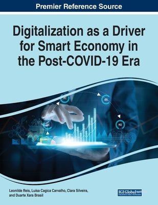Digitalization as a Driver for Smart Economy in the Post-COVID-19 Era by Reis, Leonilde
