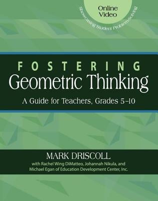 Fostering Geometric Thinking: A Guide for Teachers, Grades 5-10 by Driscoll, Mark
