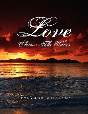Love Across The Waves by Williams, Bryn-Mor